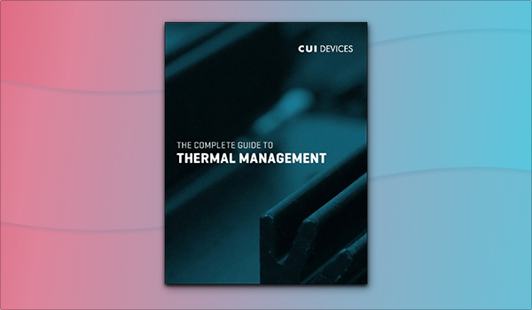 New eBook from CUI Devices Offers a Complete Guide to Thermal Management